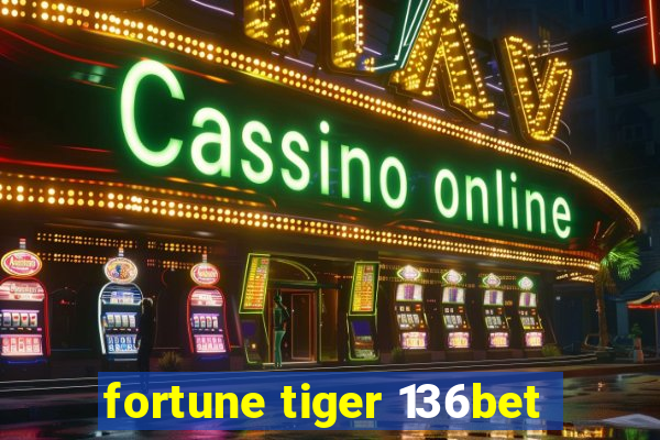 fortune tiger 136bet